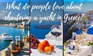 What do people love about chartering a yacht in Greece?
